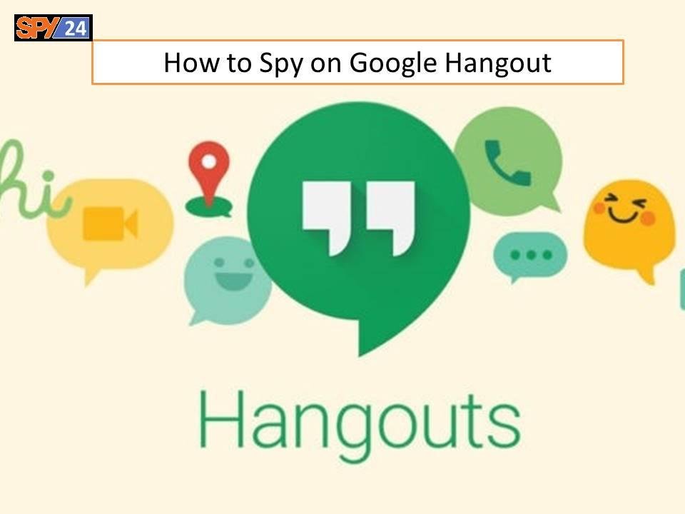 How to Spy on Google Hangout
