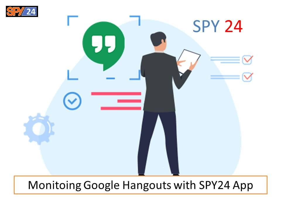 Monitoing Google Hangouts with SPY24 App