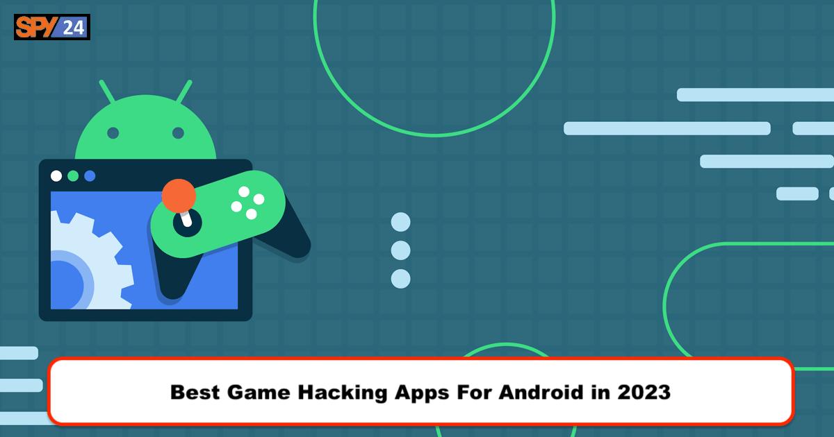 15 Best Game Hacking Apps For Android in 2023