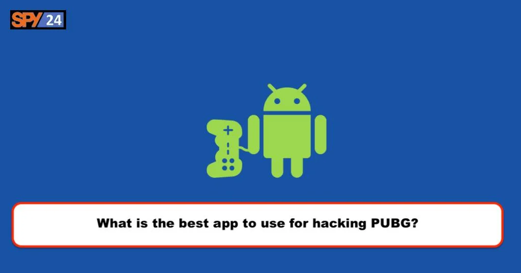 What is the best app to use for hacking PUBG?