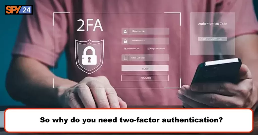 So why do you need two-factor authentication?