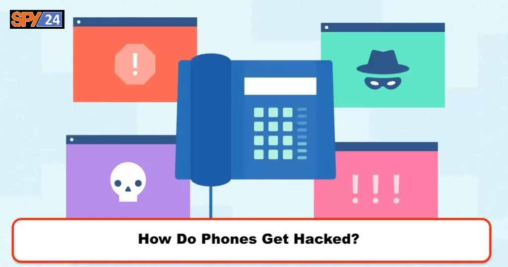 How Do Phones Get Hacked?