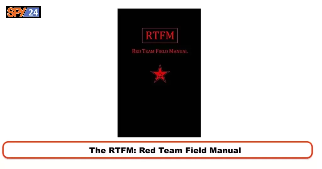 The RTFM: Red Team Field Manual
