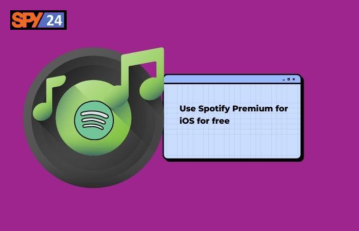 Use Spotify Premium for iOS for free