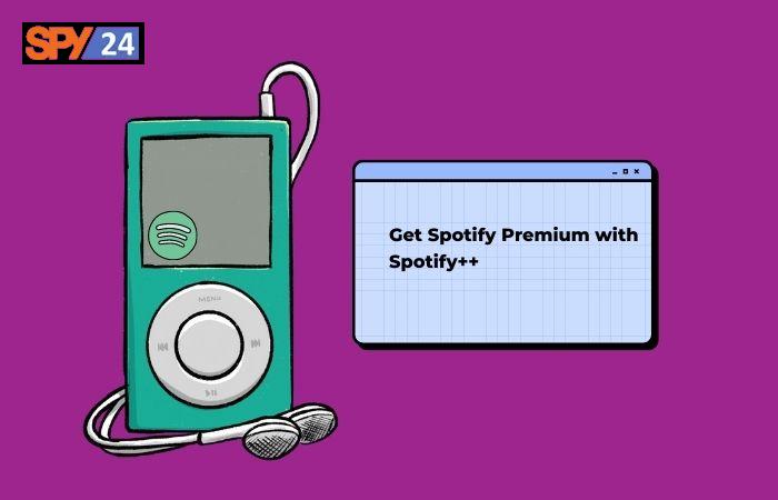 Get Spotify Premium with Spotify++