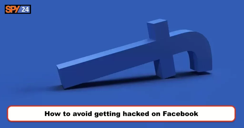How to avoid getting hacked on Facebook