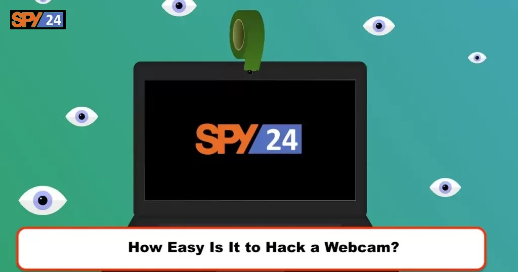 How Easy Is It to Hack a Webcam?