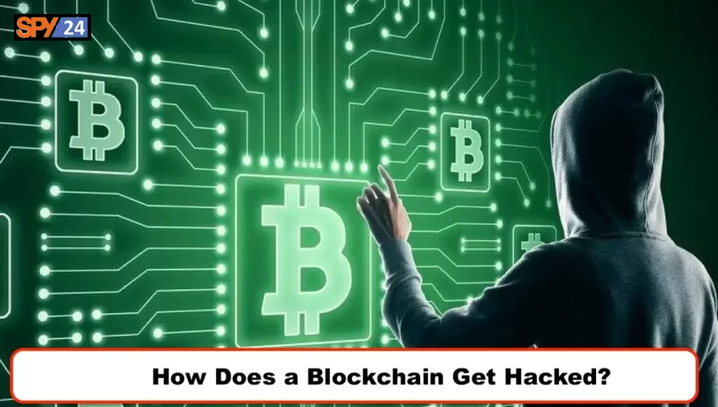 How Does a Blockchain Get Hacked?