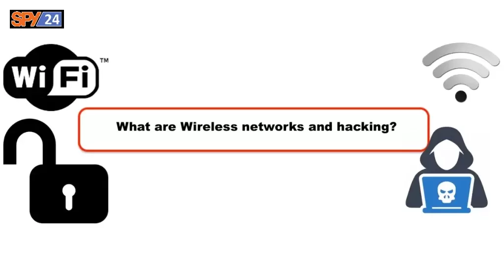 What are Wireless networks and hacking?