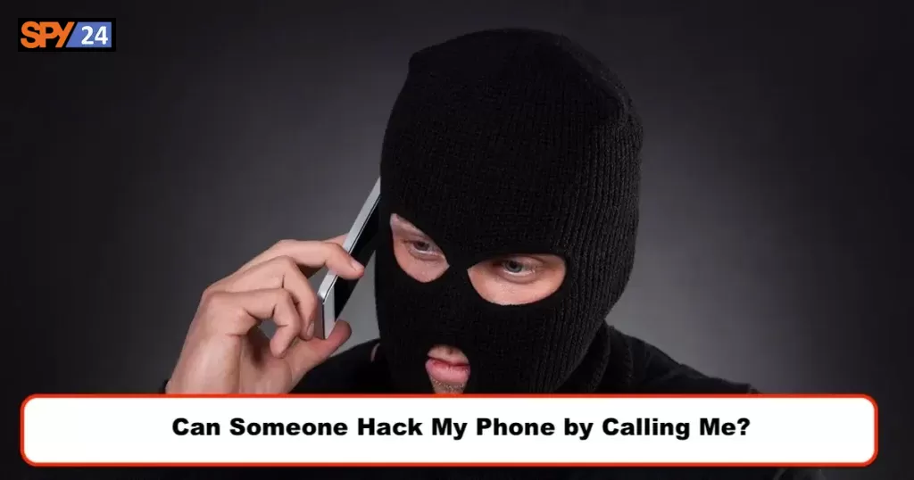 Can Someone Hack My Phone by Calling Me?