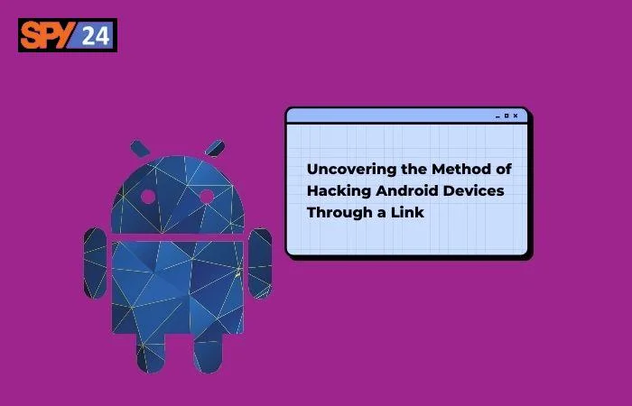uncovering the method of hacking android