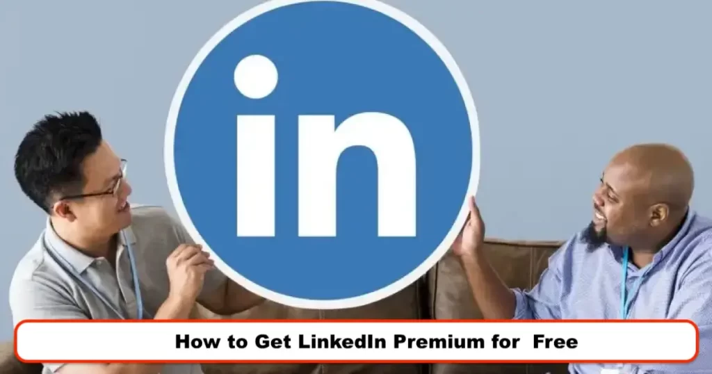 How to Get LinkedIn Premium for Free