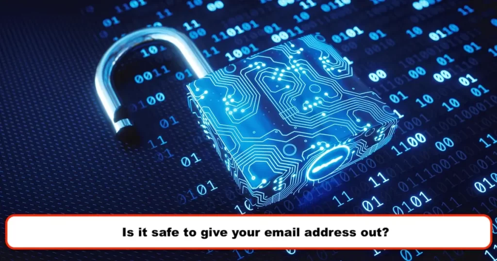 Is it safe to give your email address out?
