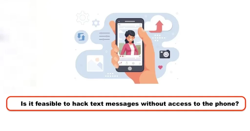 Is it feasible to hack text messages without access to the phone?