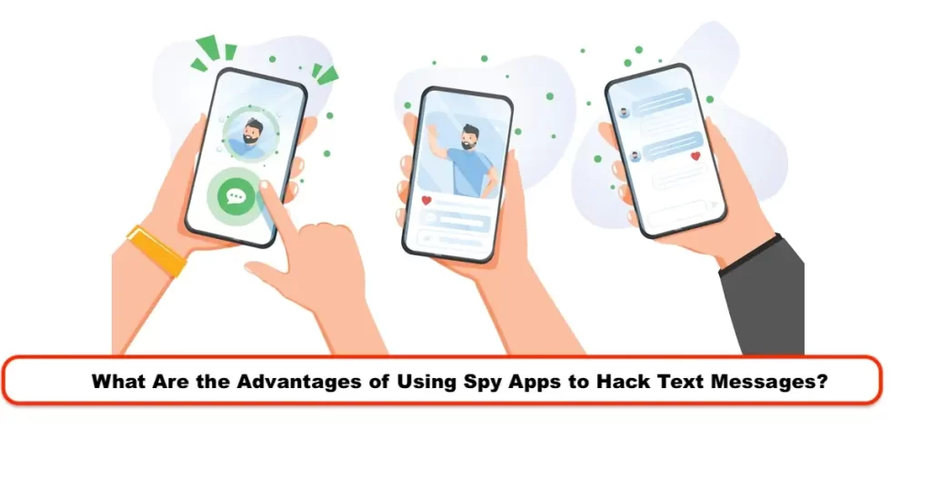 What Are the Advantages of Using Spy Apps to Hack Text Messages?