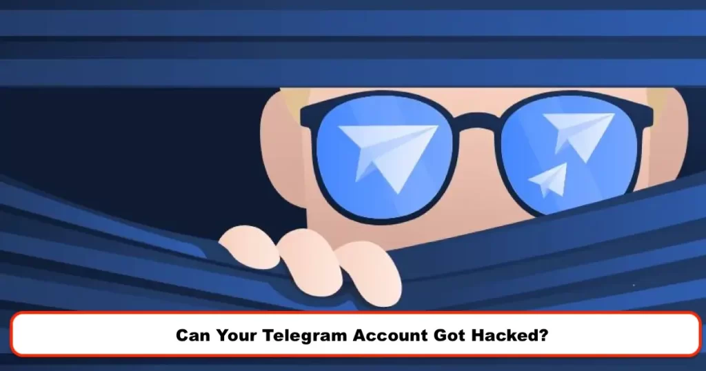 Can Your Telegram Account Got Hacked?