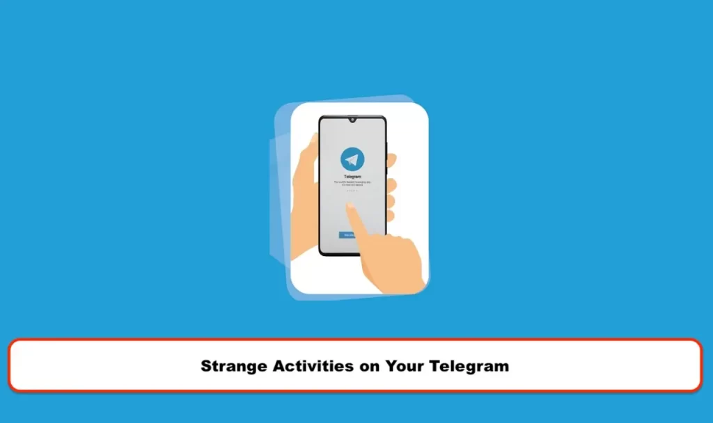 Strange Activities on Your Telegram