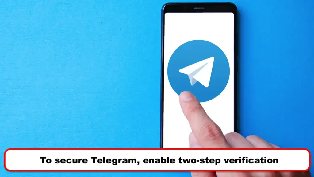 To secure Telegram, enable two-step verification