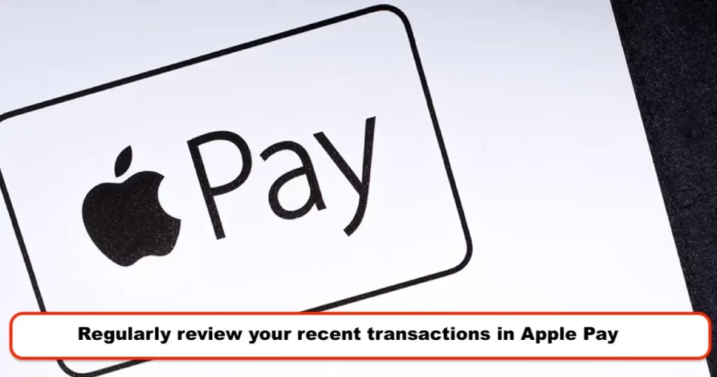 Regularly review your recent transactions in Apple Pay