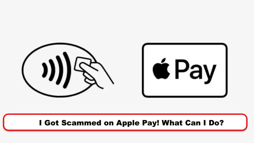 I Got Scammed on Apple Pay! What Can I Do?